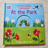 The Very Hungry Caterpillar – At the Park: A Magic Wheel Book (Board Book)