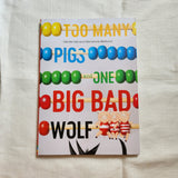 Too Many Pigs and One Big Bad Wolf